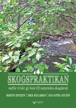 Skogspraktikan - varför vi bör gå över till naturnära skogsbruk