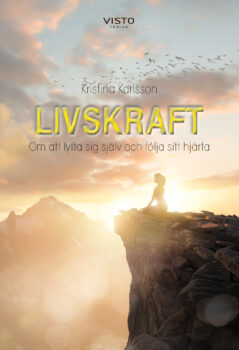 Livskraft - Om att lyfta sig själv och följa sitt hjärta