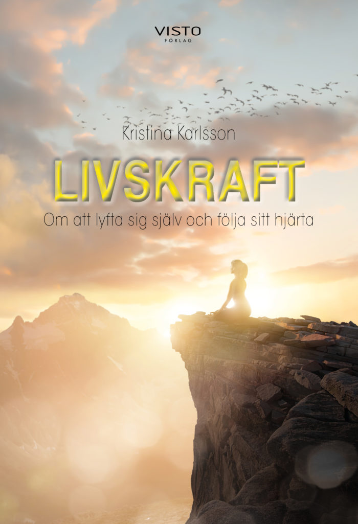 Livskraft - Om att lyfta sig själv och följa sitt hjärta