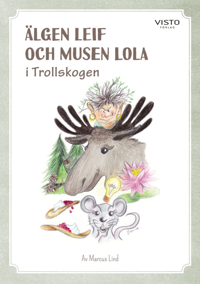 Älgen Leif och musen Lola i Trollskogen