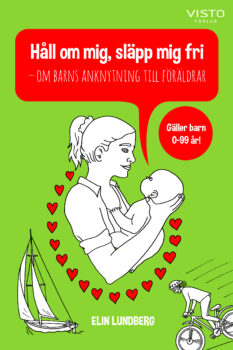  Håll om mig, släpp mig fri - om barns anknytning till föräldrar