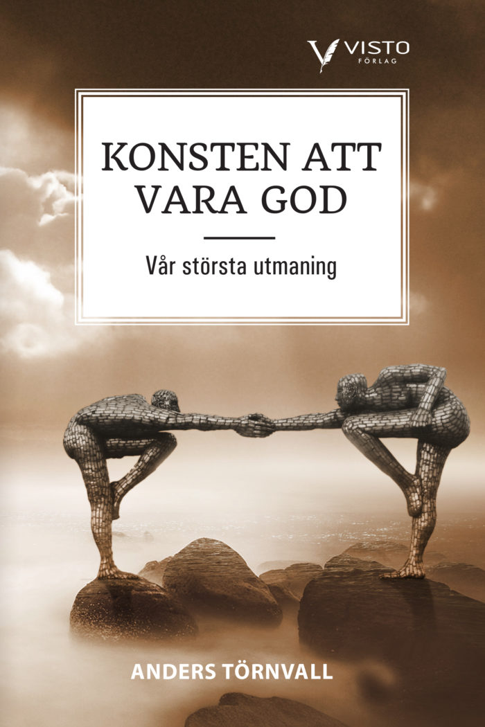 Konsten att vara god – vår största utmaning