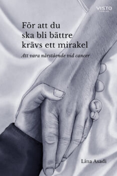 För att du ska bli bättre krävs ett mirakel – Att vara närstående vid cancer